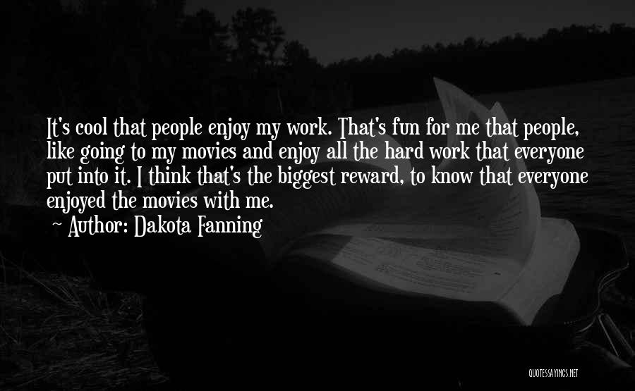 Fun And Hard Work Quotes By Dakota Fanning