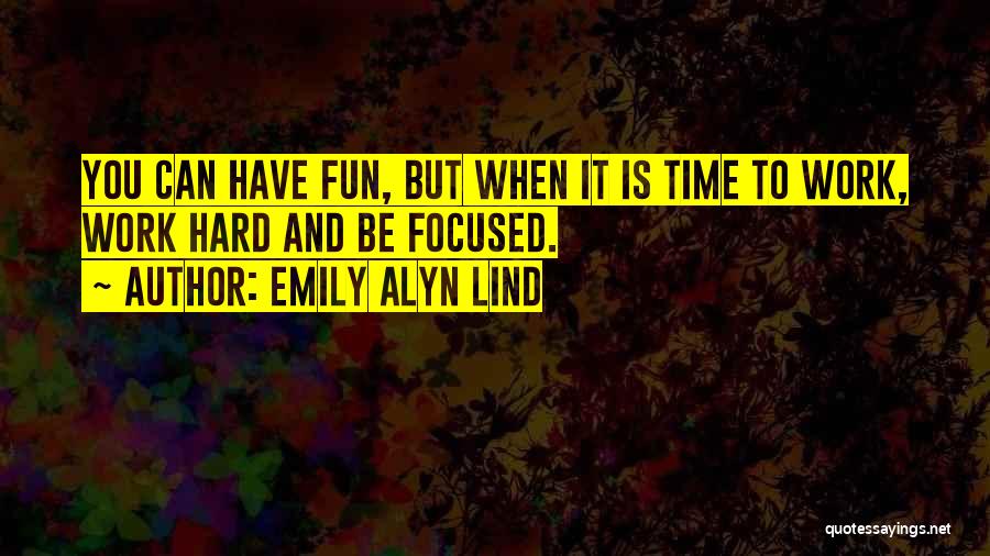 Fun And Hard Work Quotes By Emily Alyn Lind