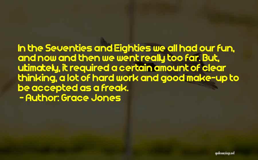 Fun And Hard Work Quotes By Grace Jones