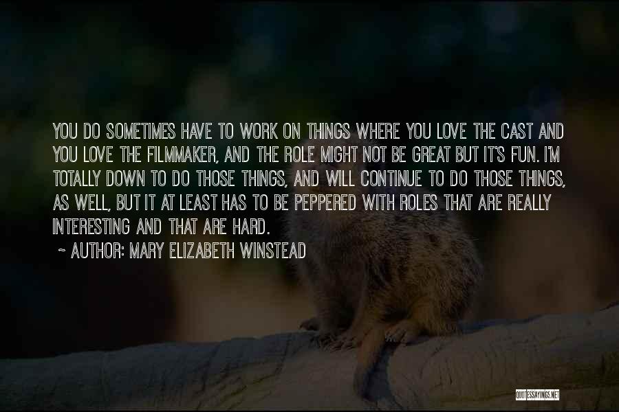 Fun And Hard Work Quotes By Mary Elizabeth Winstead