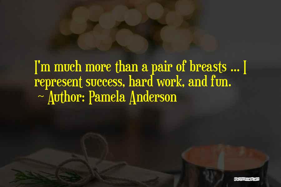 Fun And Hard Work Quotes By Pamela Anderson