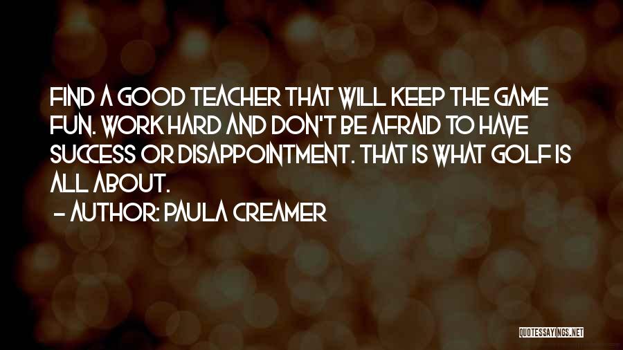 Fun And Hard Work Quotes By Paula Creamer