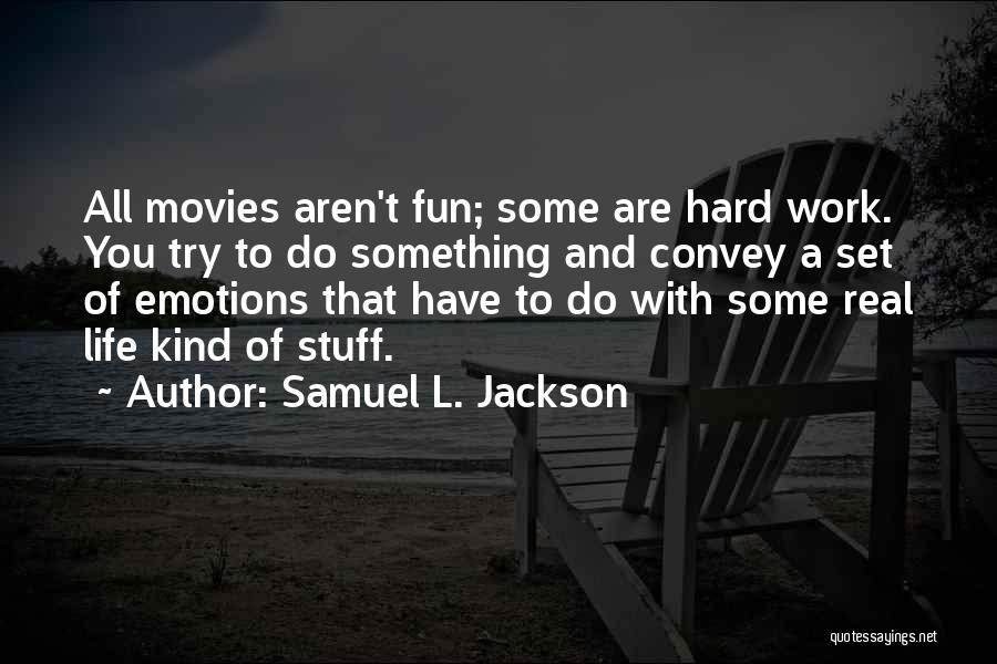 Fun And Hard Work Quotes By Samuel L. Jackson