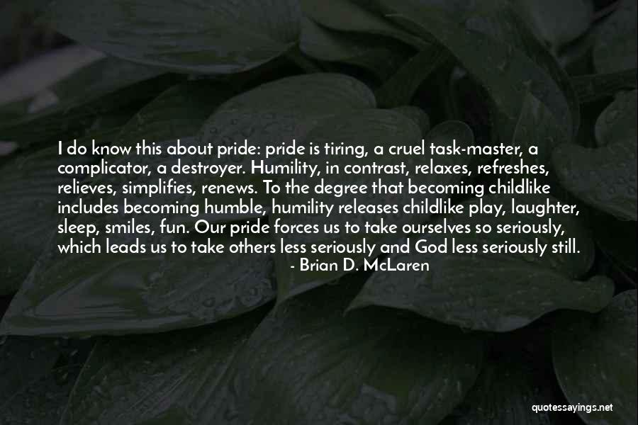 Fun And Laughter Quotes By Brian D. McLaren Fun And Laughter Quotes By Brian D. McLaren