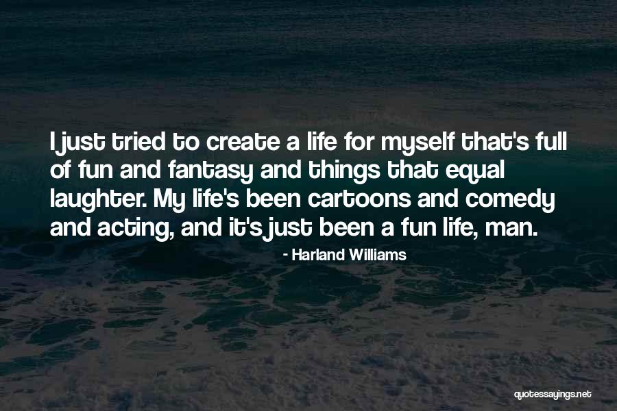 Fun And Laughter Quotes By Harland Williams Fun And Laughter Quotes By Harland Williams