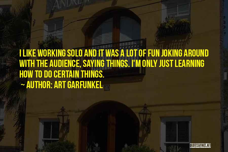 Fun And Learning Quotes By Art Garfunkel