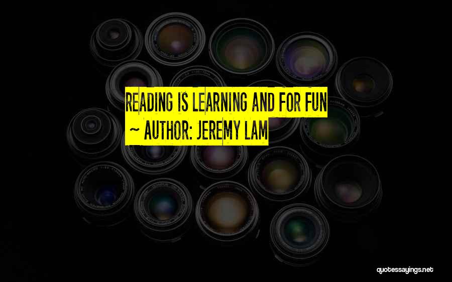 Fun And Learning Quotes By Jeremy Lam