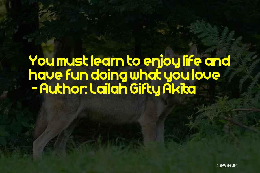 Fun And Learning Quotes By Lailah Gifty Akita