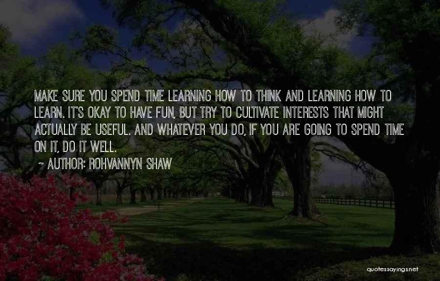 Fun And Learning Quotes By Rohvannyn Shaw