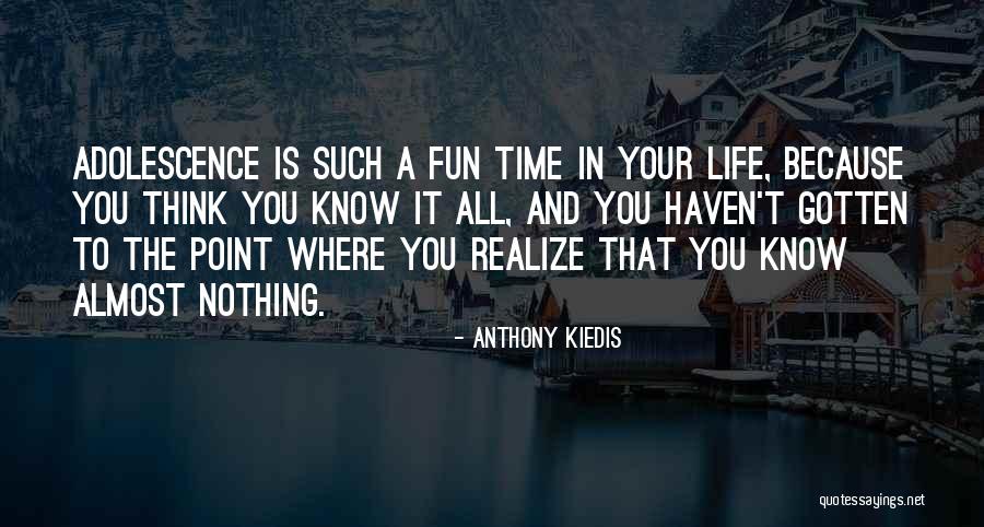 Fun And Life Quotes By Anthony Kiedis