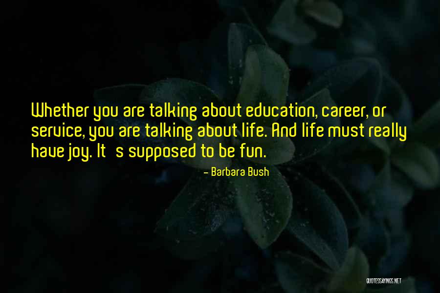 Fun And Life Quotes By Barbara Bush