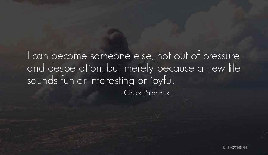 Fun And Life Quotes By Chuck Palahniuk