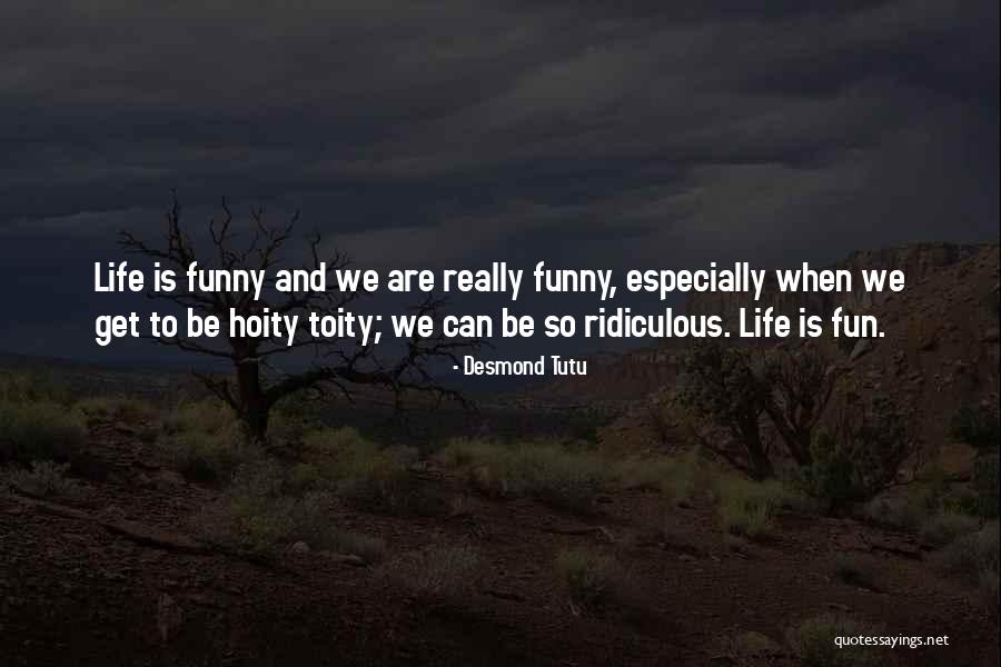 Fun And Life Quotes By Desmond Tutu