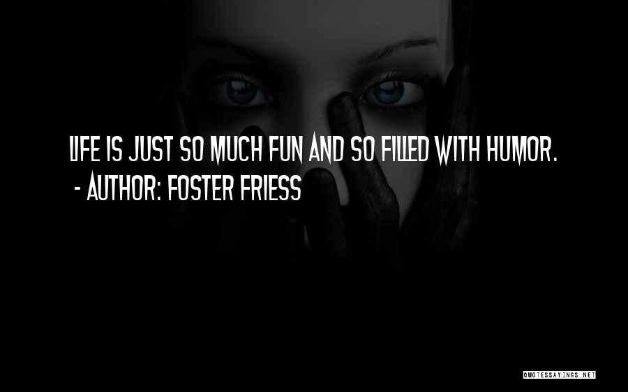 Fun And Life Quotes By Foster Friess