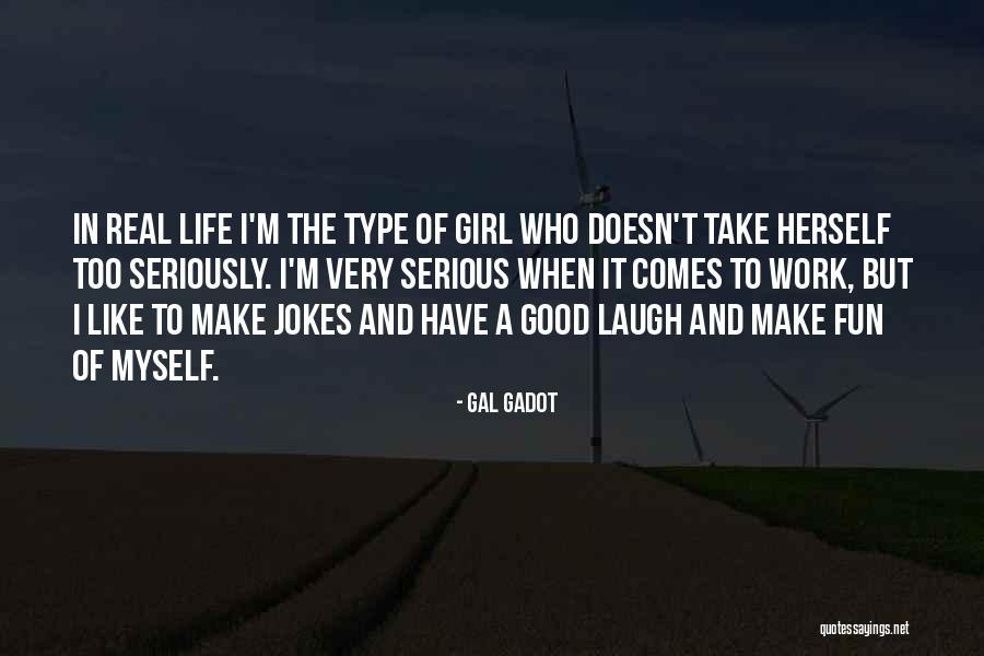 Fun And Life Quotes By Gal Gadot