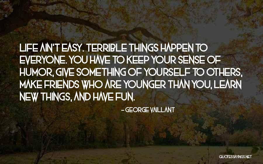 Fun And Life Quotes By George Vaillant