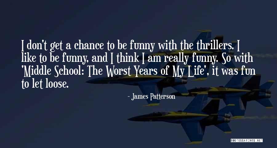 Fun And Life Quotes By James Patterson