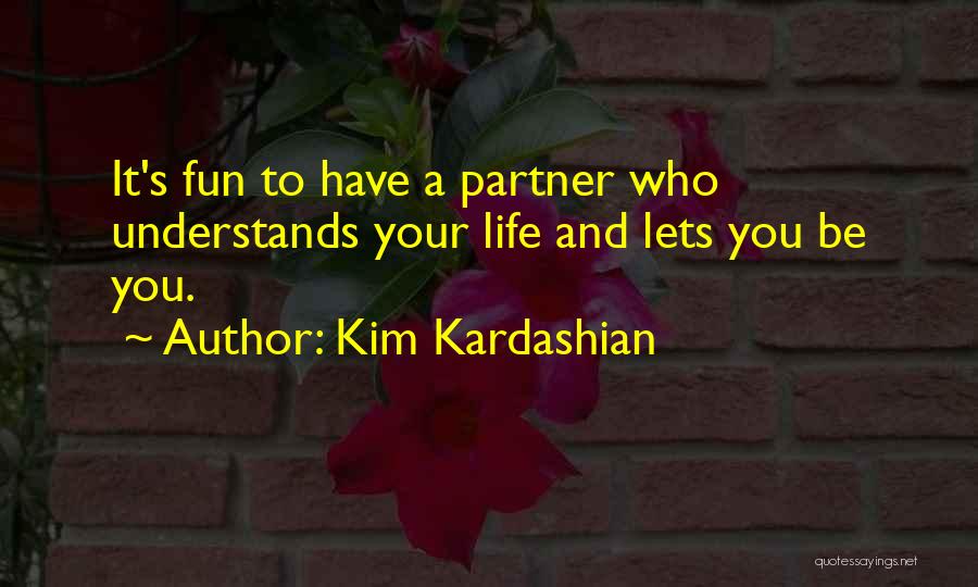 Fun And Life Quotes By Kim Kardashian