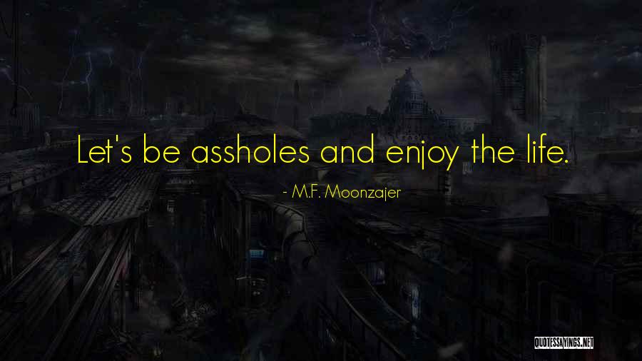 Fun And Life Quotes By M.F. Moonzajer