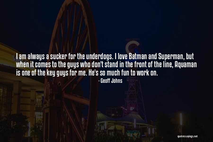 Fun And Love Quotes By Geoff Johns