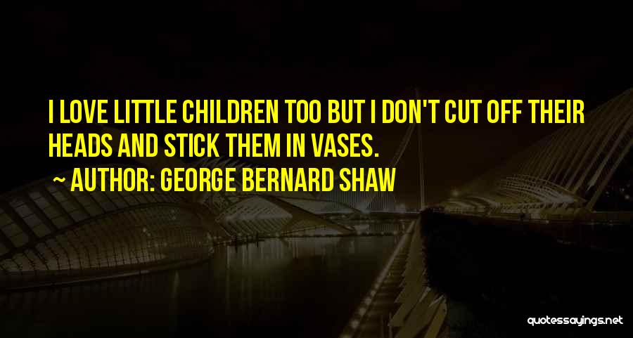 Fun And Love Quotes By George Bernard Shaw