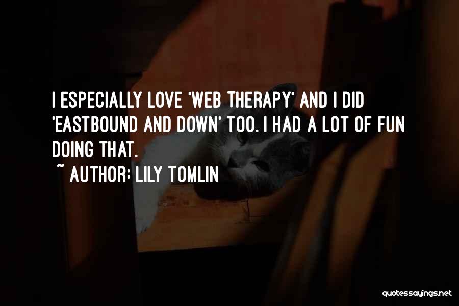 Fun And Love Quotes By Lily Tomlin