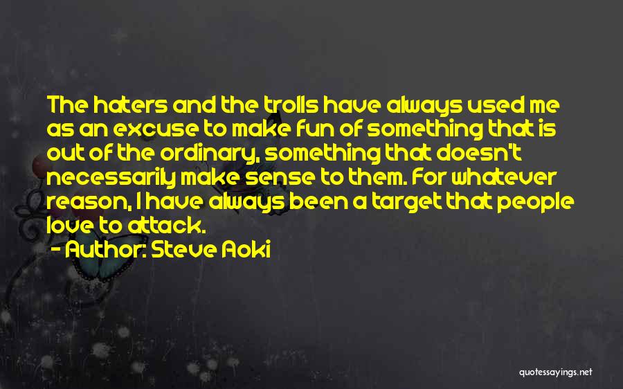 Fun And Love Quotes By Steve Aoki