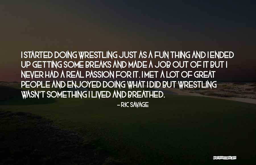 Fun And Passion Quotes By Ric Savage Fun And Passion Quotes By Ric Savage