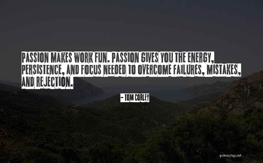 Fun And Passion Quotes By Tom Corley Fun And Passion Quotes By Tom Corley