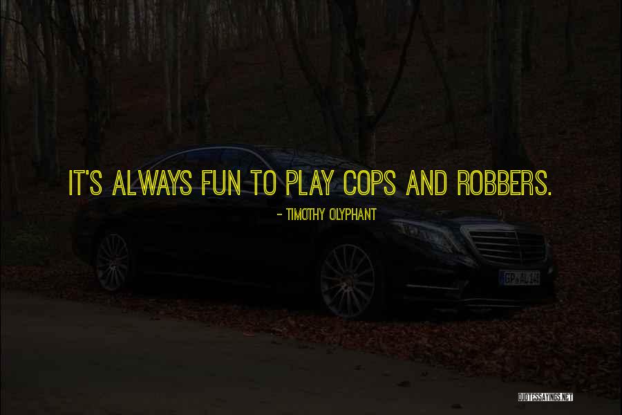 Fun And Play Quotes By Timothy Olyphant Fun And Play Quotes By Timothy Olyphant