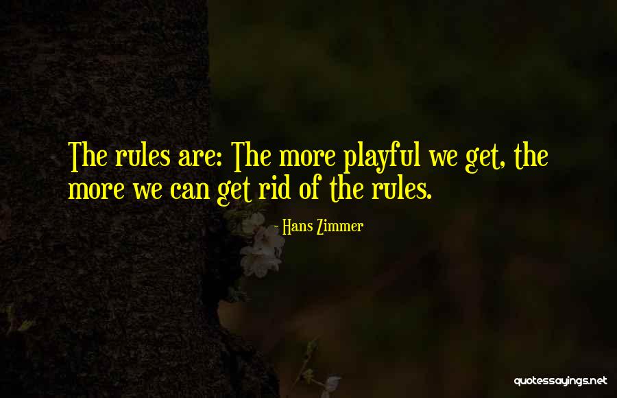 Fun And Playful Quotes By Hans Zimmer Fun And Playful Quotes By Hans Zimmer