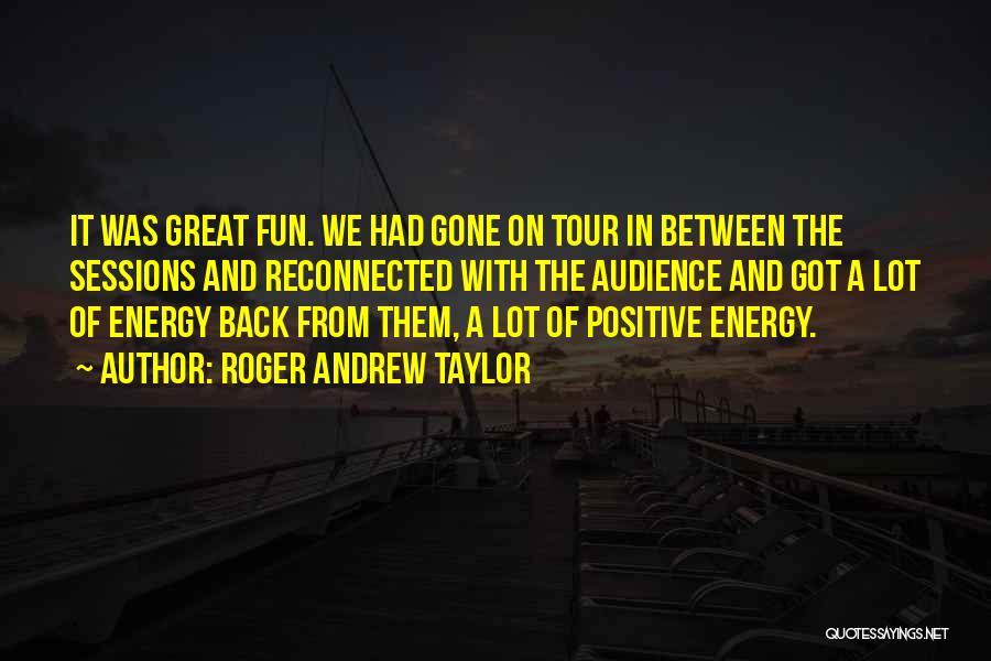 Fun And Positive Quotes By Roger Andrew Taylor