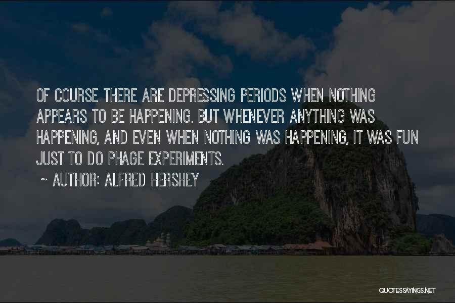 Fun And Quotes By Alfred Hershey