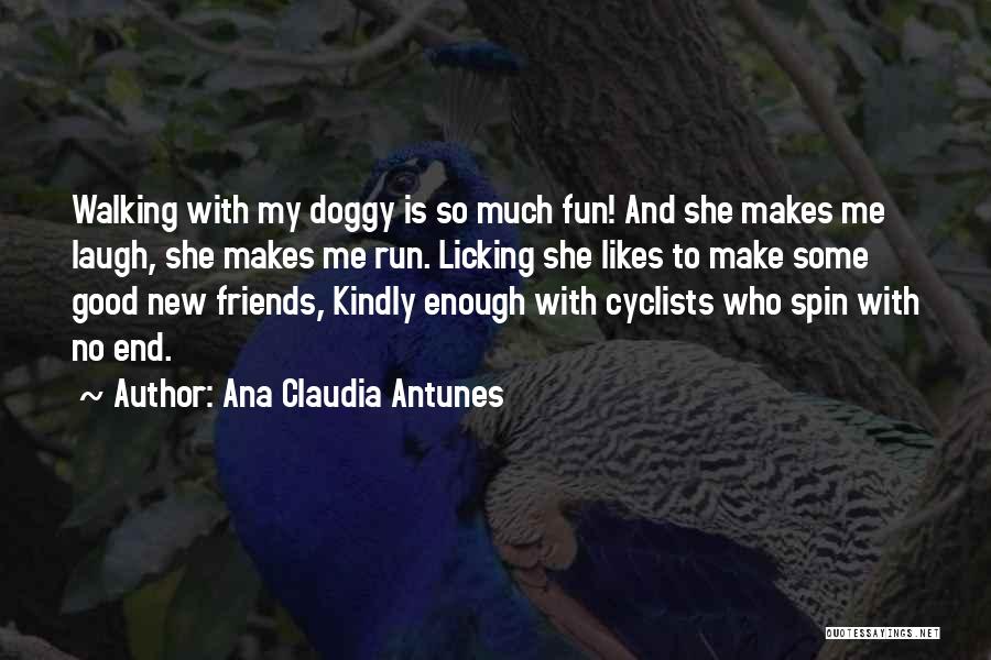 Fun And Run Quotes By Ana Claudia Antunes