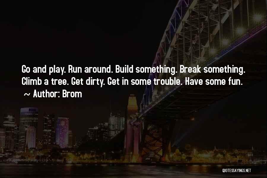 Fun And Run Quotes By Brom