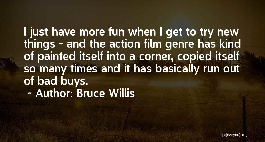 Fun And Run Quotes By Bruce Willis