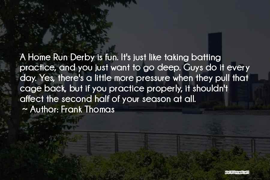 Fun And Run Quotes By Frank Thomas