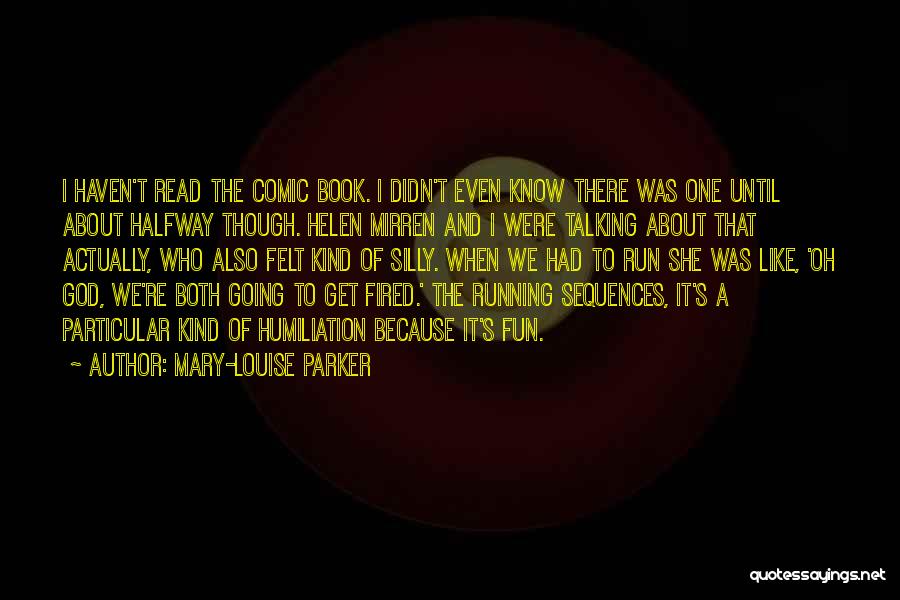 Fun And Run Quotes By Mary-Louise Parker