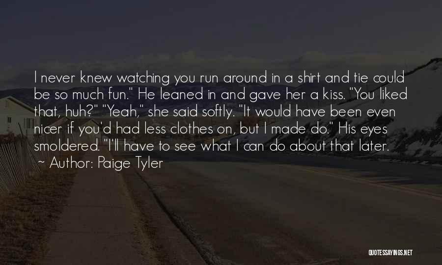 Fun And Run Quotes By Paige Tyler