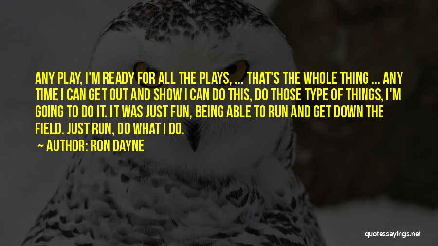 Fun And Run Quotes By Ron Dayne