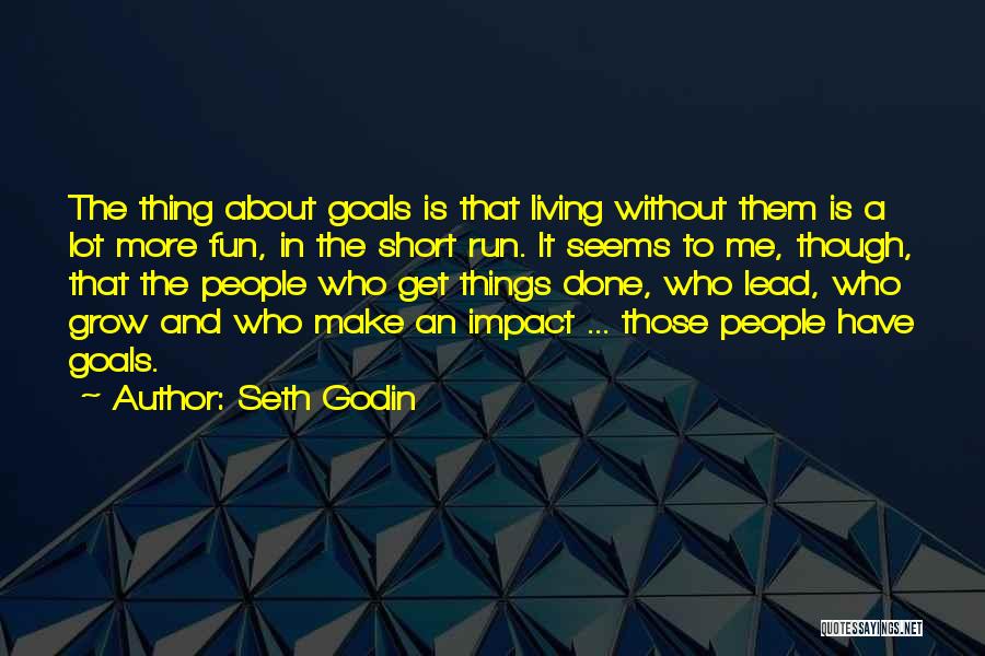 Fun And Run Quotes By Seth Godin