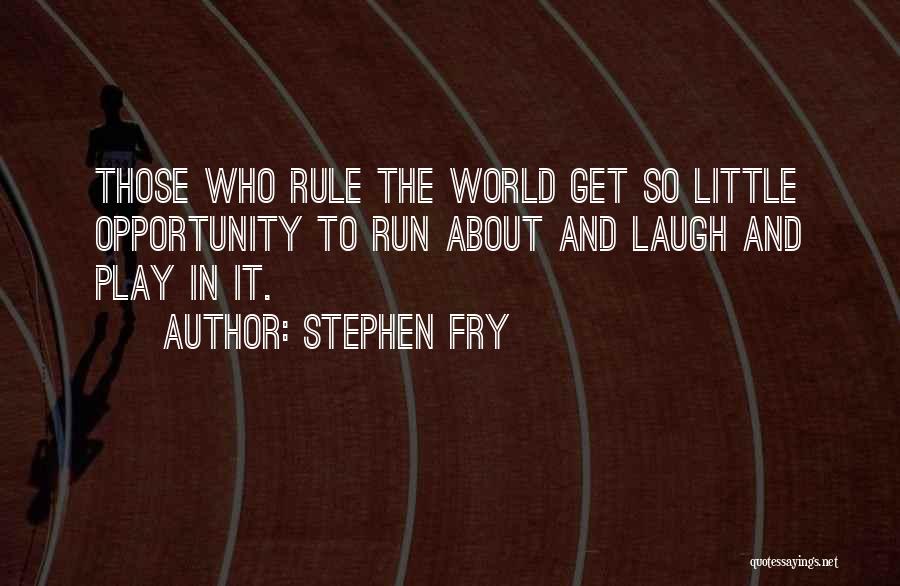 Fun And Run Quotes By Stephen Fry