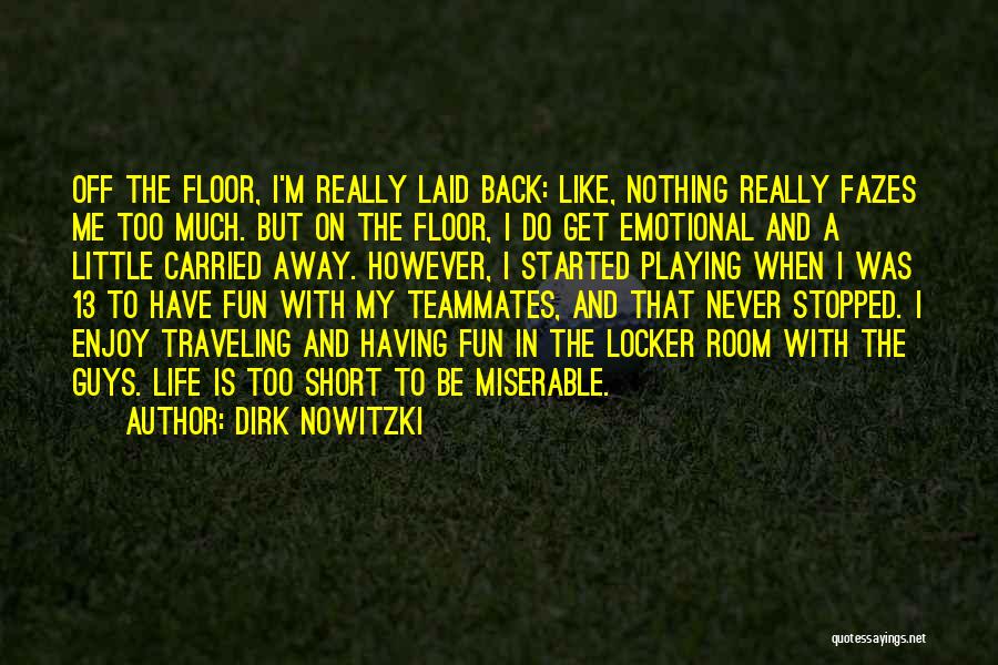 Fun And Short Quotes By Dirk Nowitzki