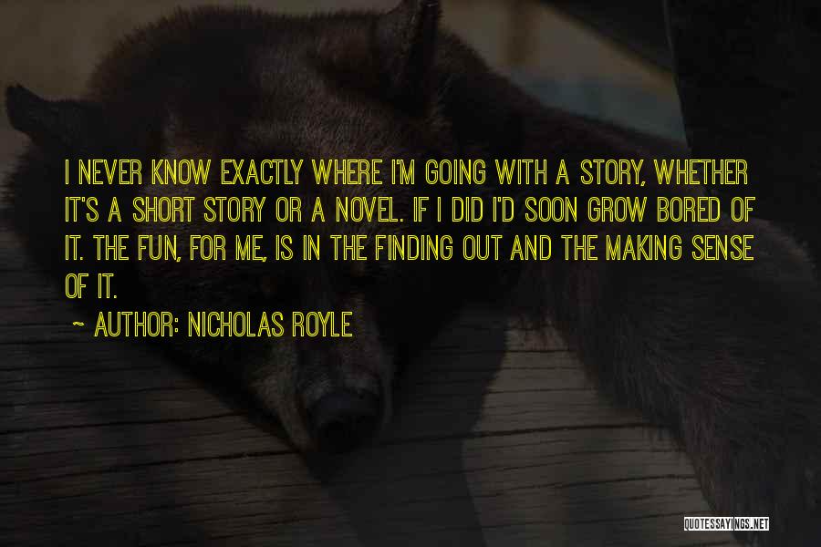 Fun And Short Quotes By Nicholas Royle