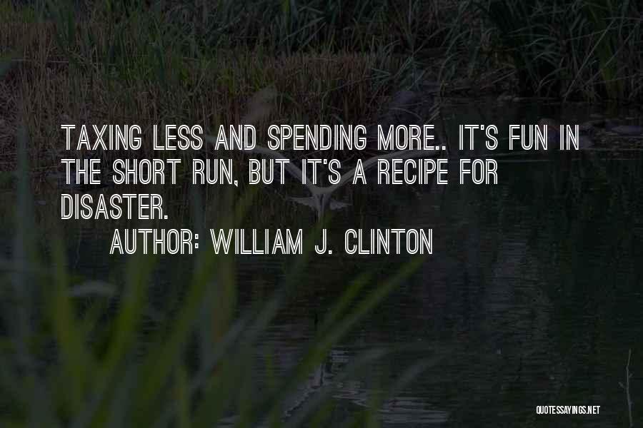 Fun And Short Quotes By William J. Clinton