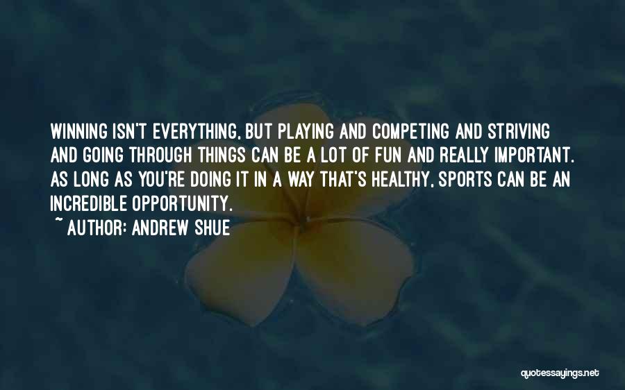 Fun And Sports Quotes By Andrew Shue