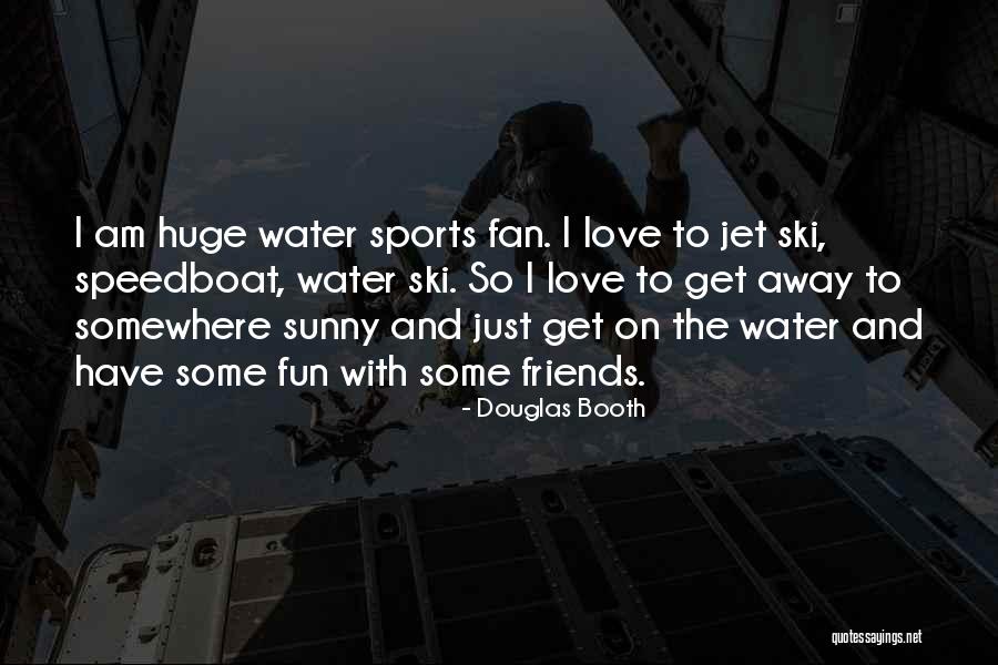 Fun And Sports Quotes By Douglas Booth