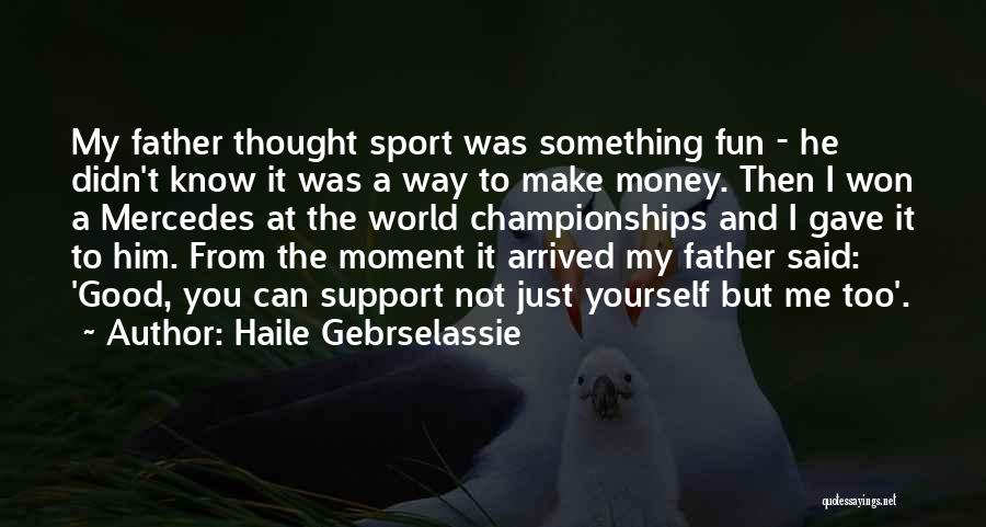 Fun And Sports Quotes By Haile Gebrselassie