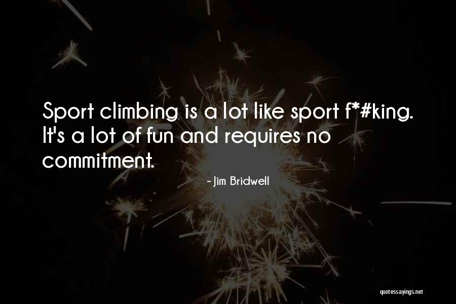 Fun And Sports Quotes By Jim Bridwell