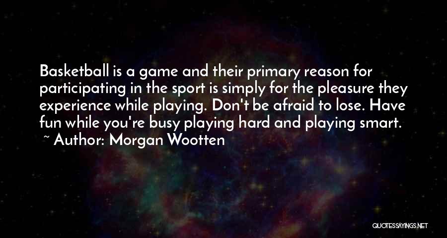 Fun And Sports Quotes By Morgan Wootten